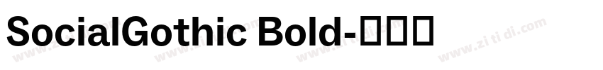 SocialGothic Bold字体转换 SocialGothic Bold字体转换